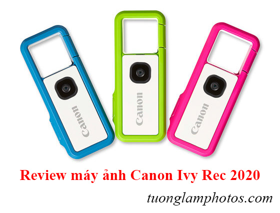 Máy ảnh Canon Ivy Rec 2020