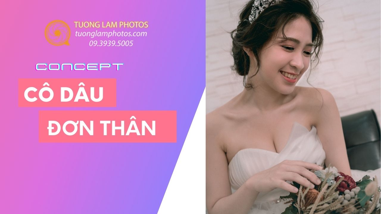 Ảnh cô dâu đơn - Concept Cô dâu đơn thân đẹp nhất - Tuong Lam Photos